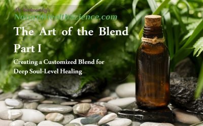 The Art of the Blend Part I: Creating a Customized Blend for Deep Soul-Level Healing